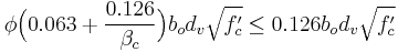 \phi \Big(0.063 + \frac{0.126}{\beta_c}\Big) b_o d_v \sqrt{f'_c} \le 0.126b_o d_v \sqrt{f'_c}
