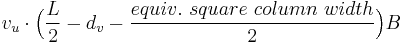  v_u \cdot\Big(\frac{L}{2} - d_v - \frac{equiv.\ square\ column\ width}{2}\Big) B