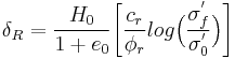 \delta_R = \frac{H_0}{1 + e_0} \Bigg[\frac{c_r}{\phi_r} log \Big(\frac{ \sigma^'_f}{\sigma^'_0}\Big)\Bigg] 