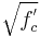 \sqrt{f^'_c}