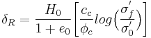 \delta_R = \frac{H_0}{1 + e_0} \Bigg[\frac{c_c}{\phi_c} log \Big(\frac{ \sigma^'_f}{\sigma^'_0}\Big)\Bigg] 