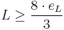 L \ge \frac{8 \cdot e_L}{3}