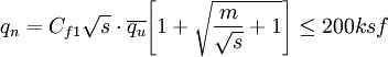  q_n = C_{f1}\sqrt{s} \cdot \overline{q_u} \Bigg[ 1+ \sqrt{\frac{m}{\sqrt{s}} + 1} \Bigg] \le 200 ksf