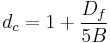 d_c = 1 +\frac{D_f}{5B}