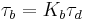 \tau_b=K_b\tau_d\,