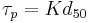 \tau_p=Kd_{50}\,
